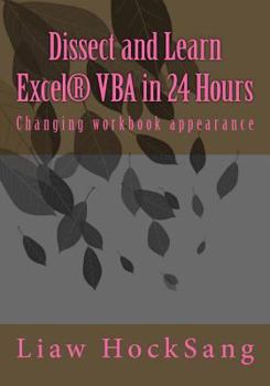 Paperback Dissect and Learn Excel(R) VBA in 24 Hours: Changing workbook appearance Book