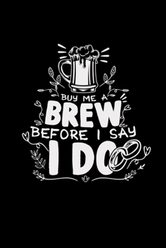 Buy me a beer before I say I do: 6x9 Bachelor | blank with numbers paper | notebook | notes