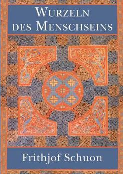 Roots of the Human Condition (The Writings of Frihjof Schuon)