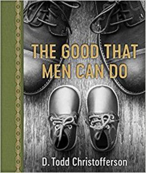 The Good That Men Can Do