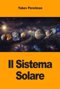 Il Sistema Solare: Meraviglie nascoste da Mercurio a Nettuno (Italian Edition)