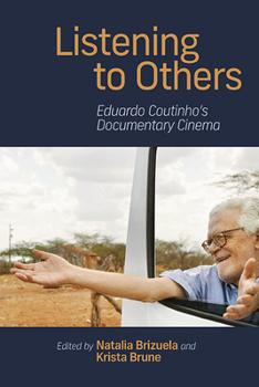 Hardcover Listening to Others: Eduardo Coutinho's Documentary Cinema Book