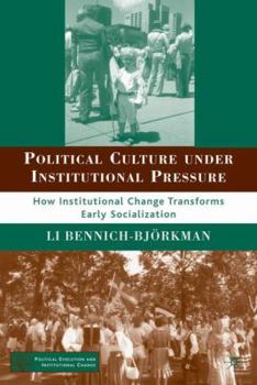 Hardcover Political Culture Under Institutional Pressure: How Institutional Change Transforms Early Socialization Book