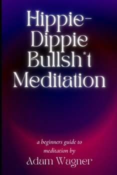 Paperback Hippie-Dippie Bullsh*t Meditation Book
