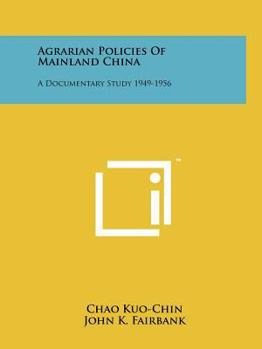 Paperback Agrarian Policies Of Mainland China: A Documentary Study 1949-1956 Book