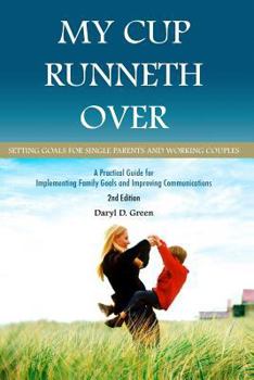 Paperback My Cup Runneth Over: Setting Goals for Single Parents and Working Couples Book