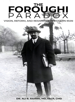 The Foroughi Paradox Vision, Reform, and Resistance in Modern Iran
