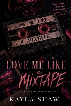Paperback Love Me Like a Mixtape: A Dark Romantic Suspense Novel Book