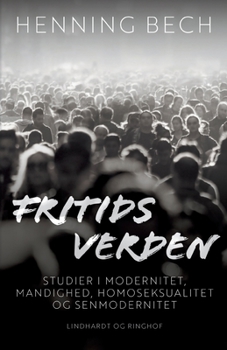 Paperback Fritids verden. Studier i modernitet, mandighed, homoseksualitet og senmodernitet [Danish] Book