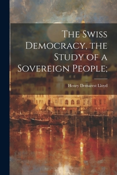 Paperback The Swiss Democracy, the Study of a Sovereign People; Book