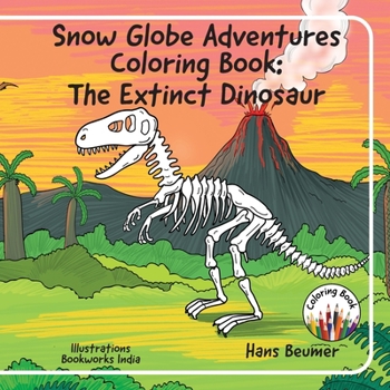 Paperback Snow Globe Adventures Coloring Book: The Extinct Dinosaur Book