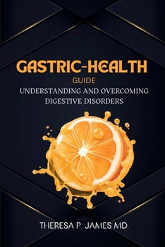 Paperback Gastric-Health Guide: Understanding and Overcoming Digestive Disorders Book