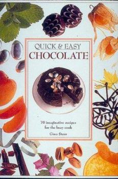 Hardcover Quick & Easy Chocolate: 70 Imaginative Recipes for the Busy Cook Book
