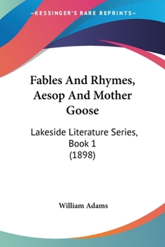 Paperback Fables And Rhymes, Aesop And Mother Goose: Lakeside Literature Series, Book 1 (1898) Book