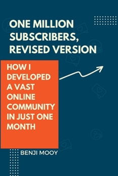 Paperback One Million Subscribers, Revised Version: How I Developed a Vast Online Community in Just One Month Book