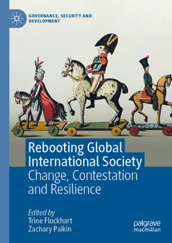 Paperback Rebooting Global International Society: Change, Contestation and Resilience Book