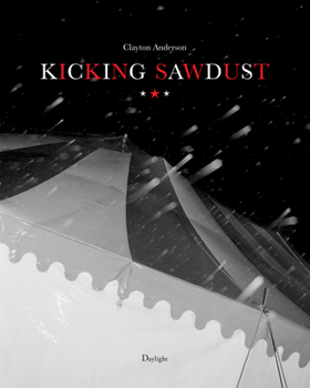 Hardcover Kicking Sawdust: Running Away with the Circus and Carnival Book