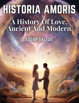 Paperback Historia Amoris: A History Of Love, Ancient And Modern Book