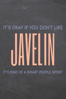 It's Okay if you don't like Javelin: Notebook, Planner or Journal - Size 6 x 9 - 110 Dot Grid Pages - Office Equipment, Supplies, Gear - Funny Javelin Gift Idea for Christmas or Birthday