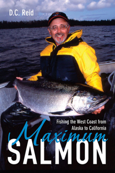 Paperback Maximum Salmon: Fishing the West Coast from Alaska to California Book