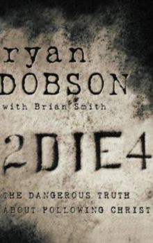 Paperback 2die4: The Dangerous Truth about Following Christ Book
