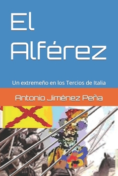 Paperback El Alf?rez: Un extreme?o en los Tercios de Italia [Spanish] Book