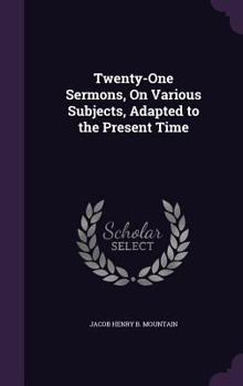 Hardcover Twenty-One Sermons, On Various Subjects, Adapted to the Present Time Book