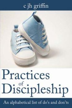 Paperback Practices of Discipleship: An alphabetical list of do's and don'ts Book