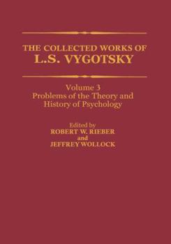 The Collected Works of L.S. Vygotsky, Volume 3: Problems of the Theory and History of Psychology - Book  of the Cognition and Language: A Series in Psycholinguistics