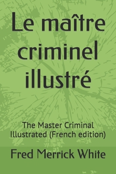 Paperback Le ma?tre criminel illustr?: The Master Criminal Illustrated (French edition) [French] Book