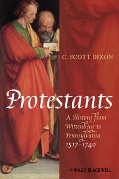 Hardcover Protestants: A History from Wittenberg to Pennsylvania 1517-1740 Book