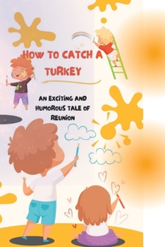 Paperback How to catch a turkey: An exciting and humorous tales of reunion [Large Print] Book