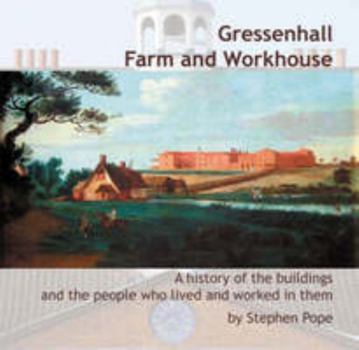 Paperback Gressenhall Farm and Workhouse: A history of the buildings and the people who lived and worked in them Book