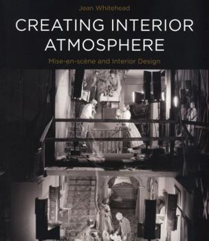 Paperback Creating Interior Atmosphere: Mise-En-Scène and Interior Design Book