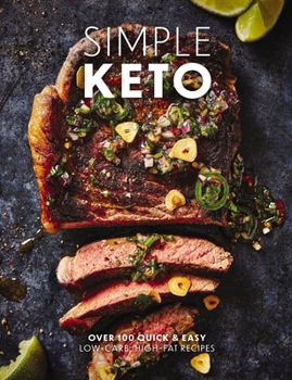 Hardcover Simple Keto: Over 100 Quick and Easy Low-Carb, High-Fat Ketogenic Recipes Book