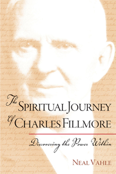 Paperback The Spiritual Journey of Charles Fillmore: Discovering the Power Within Book