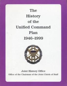Paperback The History of the Unified Command Plan, 1946-1999 Book