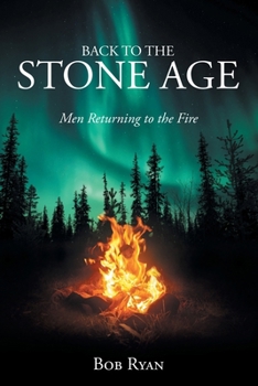 Paperback Back to the Stone Age: Men Returning to the Fire Book