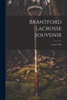 Paperback Brantford Lacrosse Souvenir: Season 1904 Book