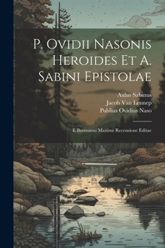 Paperback P. Ovidii Nasonis Heroides Et A. Sabini Epistolae: E Burmanni Maxime Recensione Editae Book