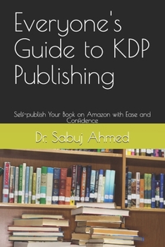 Paperback Everyone's Guide to KDP Publishing: Self-publish Your Book on Amazon with Ease and Confidence Book