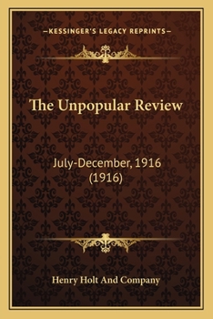 Paperback The Unpopular Review: July-December, 1916 (1916) Book
