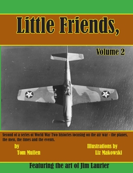 Paperback Little Friends Volume II: Second of a series of World War Two histories focusing on the air war - the planes, the men, the times and the events. Book