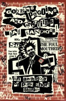 Paperback Gobbing Pogoing & Gratuitous Bad Language: An Anthology of Punk Short Stories Book