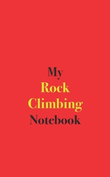 Paperback My Rock Climbing Notebook: Blank Lined Notebook Book