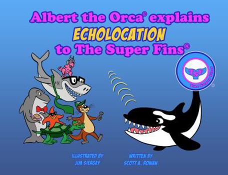 Paperback Albert the Orca Explains Echolocation to The Super Fins Book