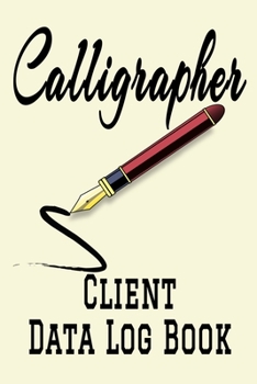 Paperback Calligrapher Client Data Log Book: 6 x 9 Professional Calligraphist Client Tracking Address & Appointment Book with A to Z Alphabetic Tabs to Record P Book