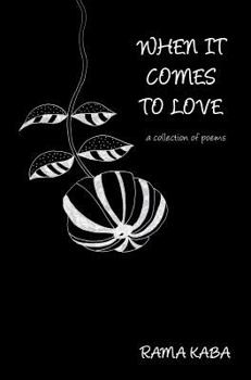 Hardcover When It Comes to Love: a collection of poems Book