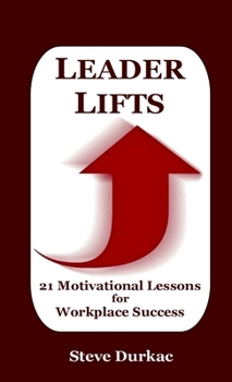 Paperback Leader Lifts: 21 Motivational Lessons for Workplace Success Book