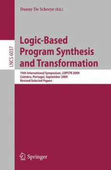 Paperback Logic-Based Program Synthesis and Transformation: 19th International Symposium, Lopstr 2009, Coimbra, Portugal, September 2009, Revised Selected Paper Book